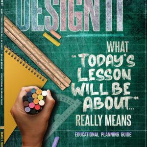 Design It: What "Today's Lesson Will Be About" Really Means