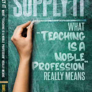 Supply It: What “Teaching is a Noble Profession” Really Means