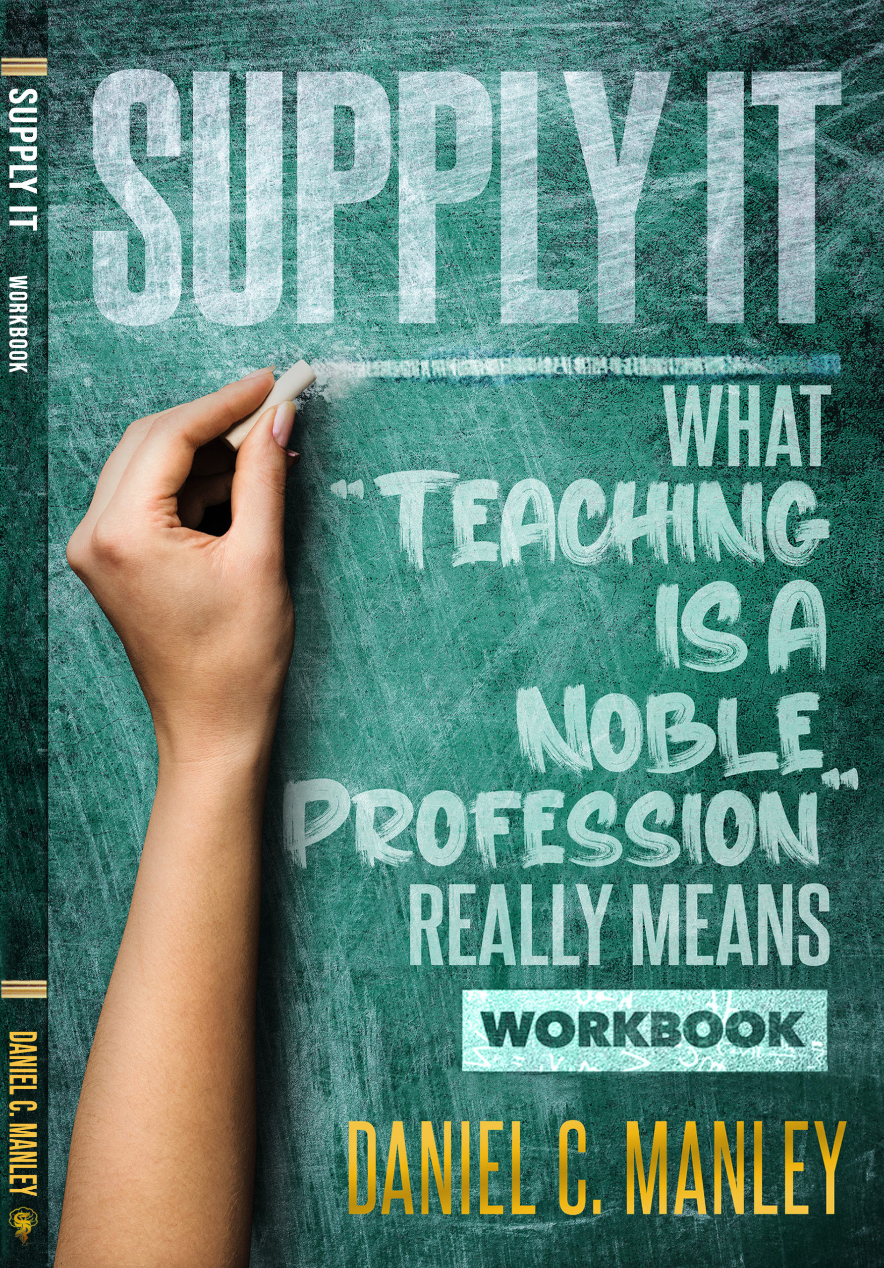 Supply It: What “Teaching is a Noble Profession” Really Means Workbook
